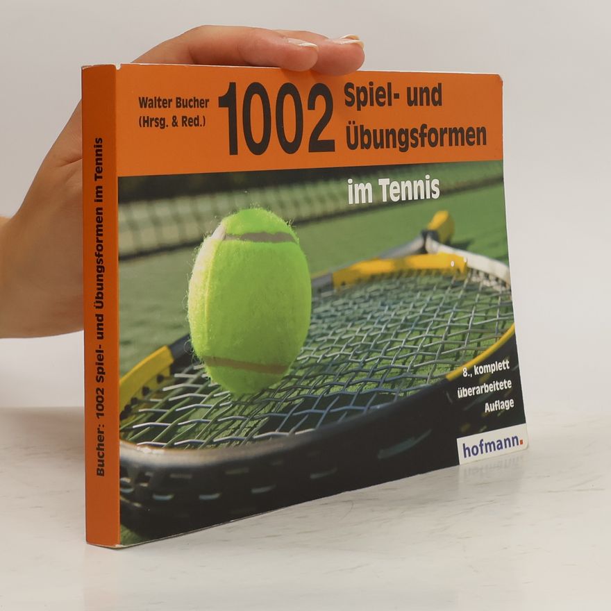 Walter Bucher 1002 Spiel- und Übungsformen im Tennis