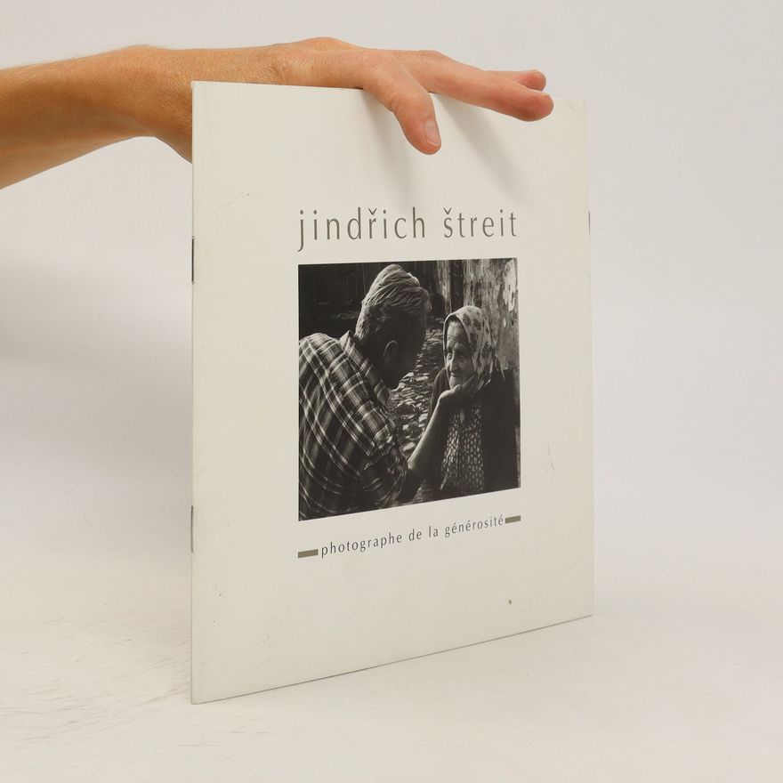 Jindřich Štreit Jindřich Štreit, photographe de la générosité
