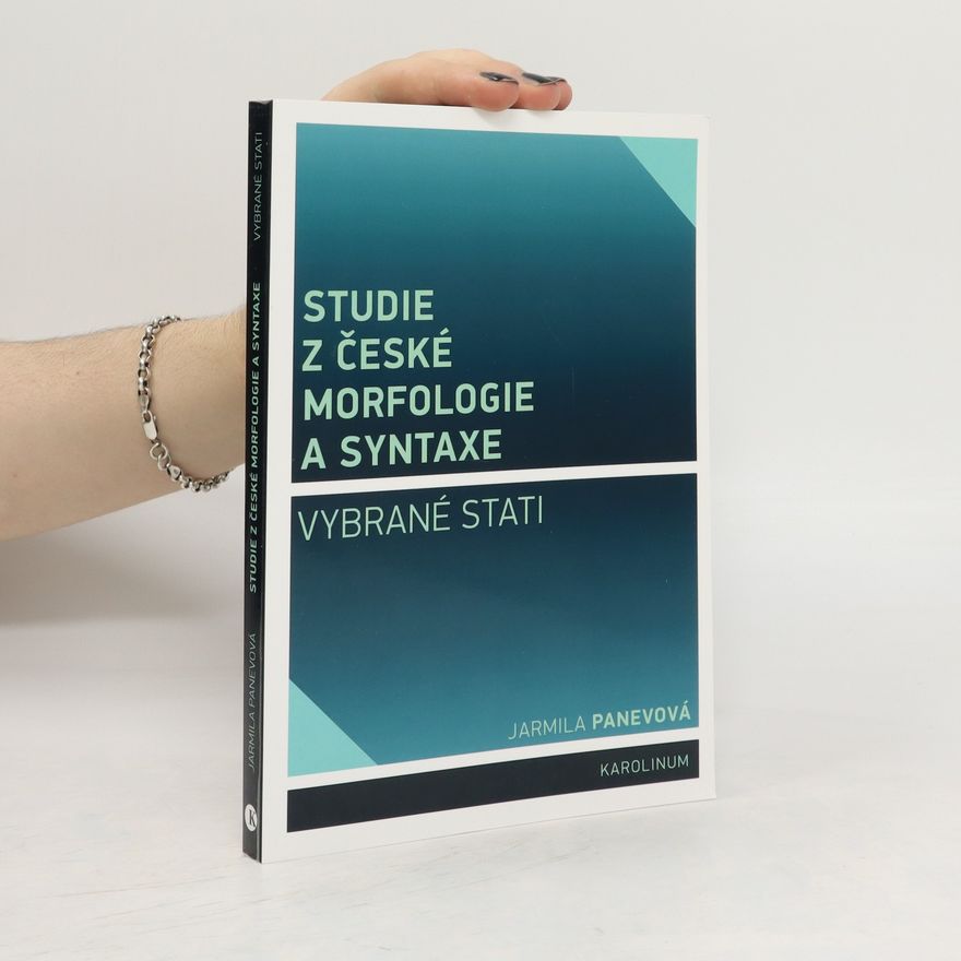 Jarmila Panevová Studie z české morfologie a syntaxe : vybrané stati