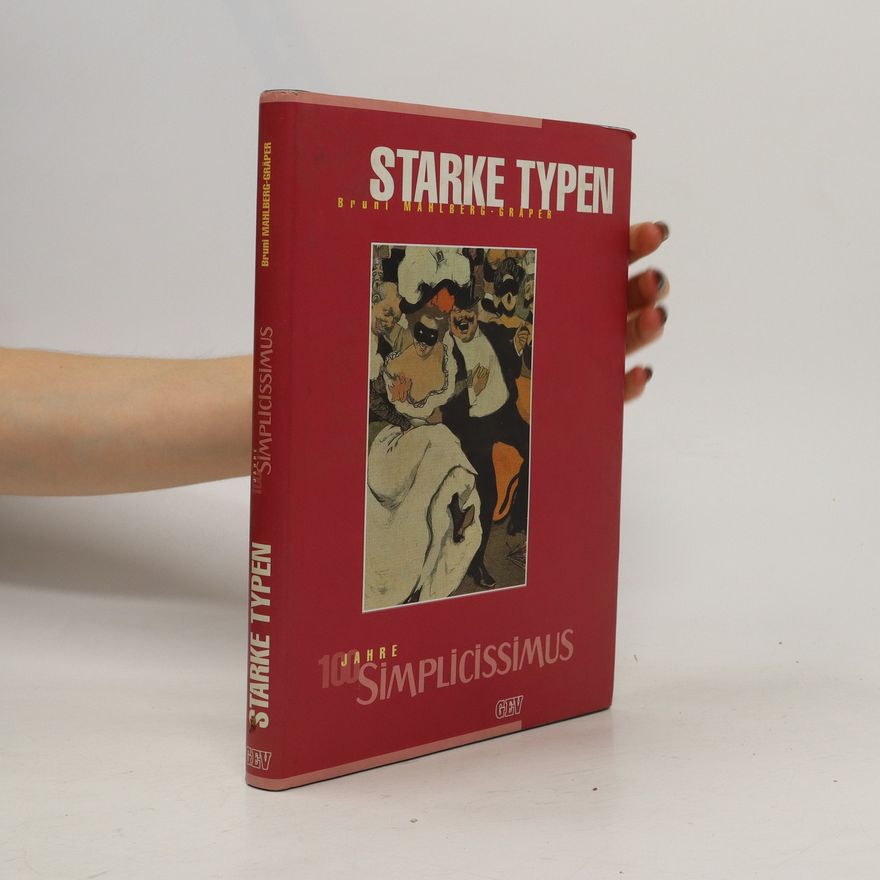 Bruni Mahlberg Gräper Starke Typen : 100 Jahre Simplicissimus