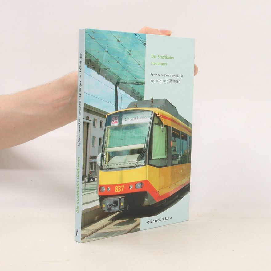 Klaus Bindewald Die Stadtbahn Heilbronn