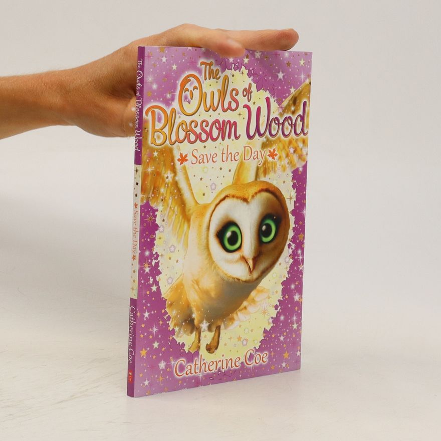 Catherine Coe The Owls of Blossom Wood 5. Save the Day