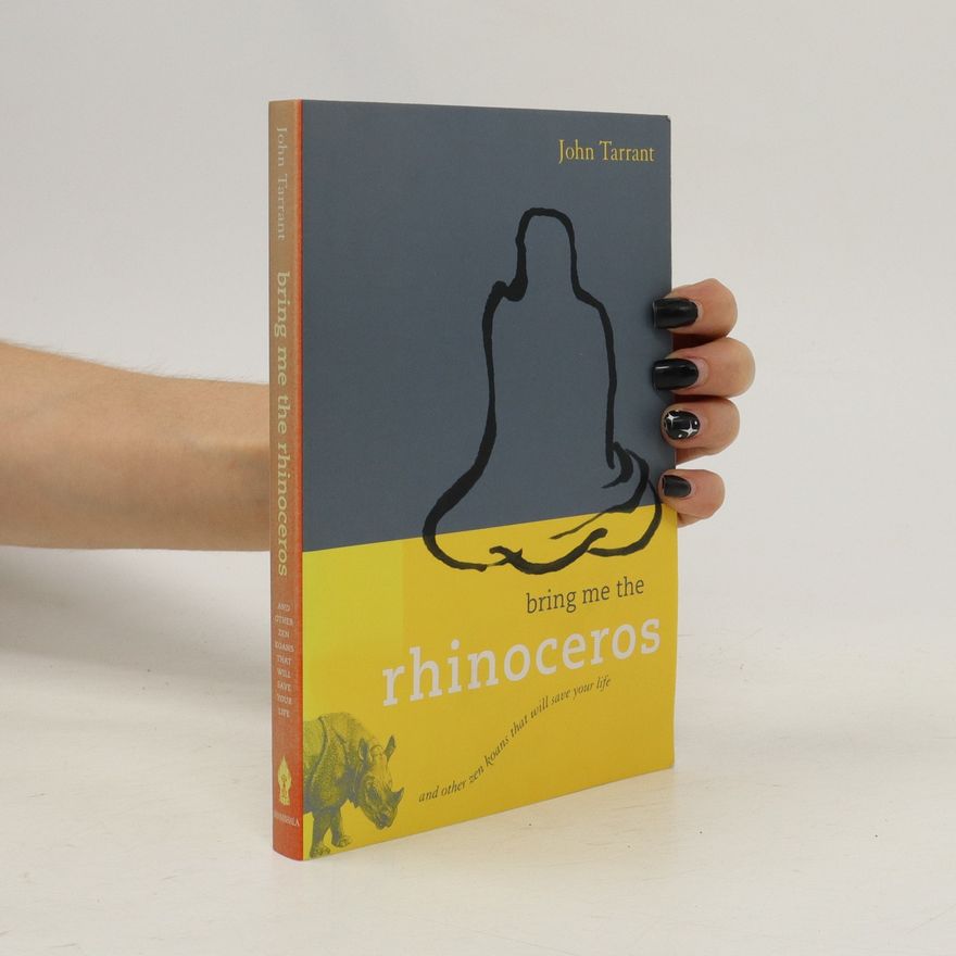 John Tarrant Bring Me the Rhinoceros