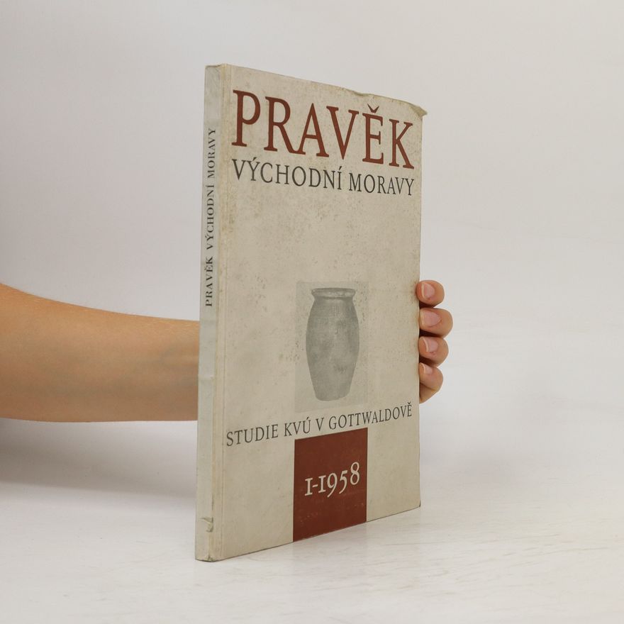 Kolektiv autorů Pravěk východní Moravy 1 - 1958