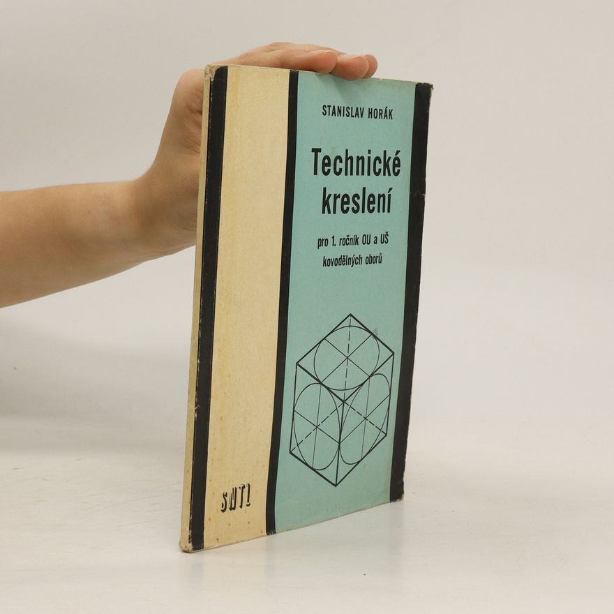 Karel Škach Technické kreslení pro 2. a 3. ročník odborných učilišť a učňovských škol kovodělných oborů