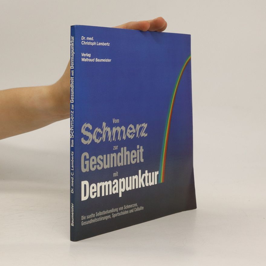 Christoph Lambertz Vom Schmerz zur Gesundheit durch Dermapunktur