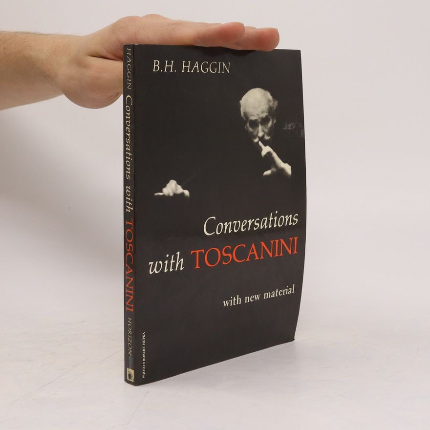 Bernard H Haggin Conversations with Toscanini