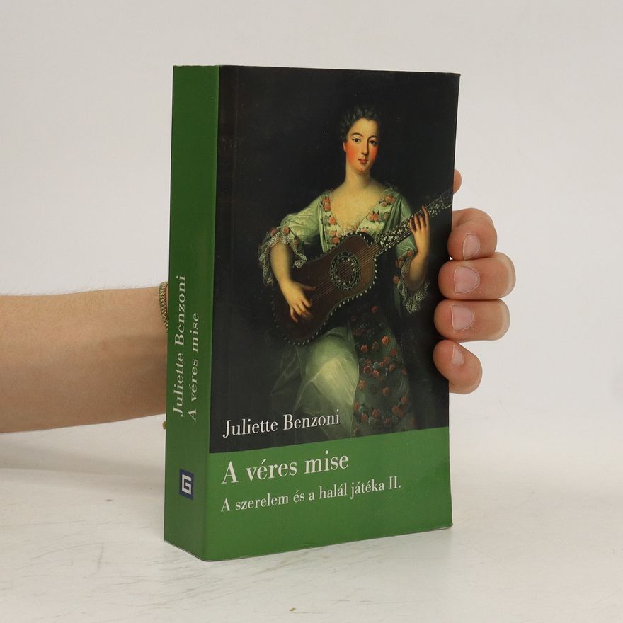 Juliette Benzoni A véres mise. A szerelem és a halál játéka II.