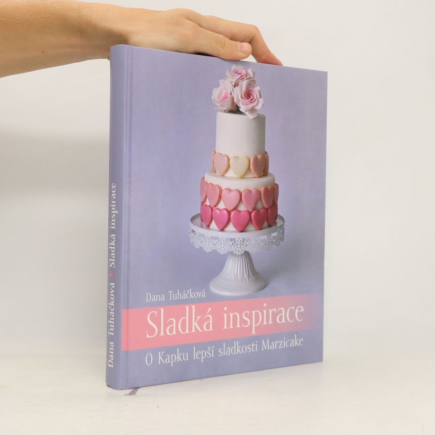 Dana Tuháčková Sladká inspirace : O Kapku lepší sladkosti Marzicake