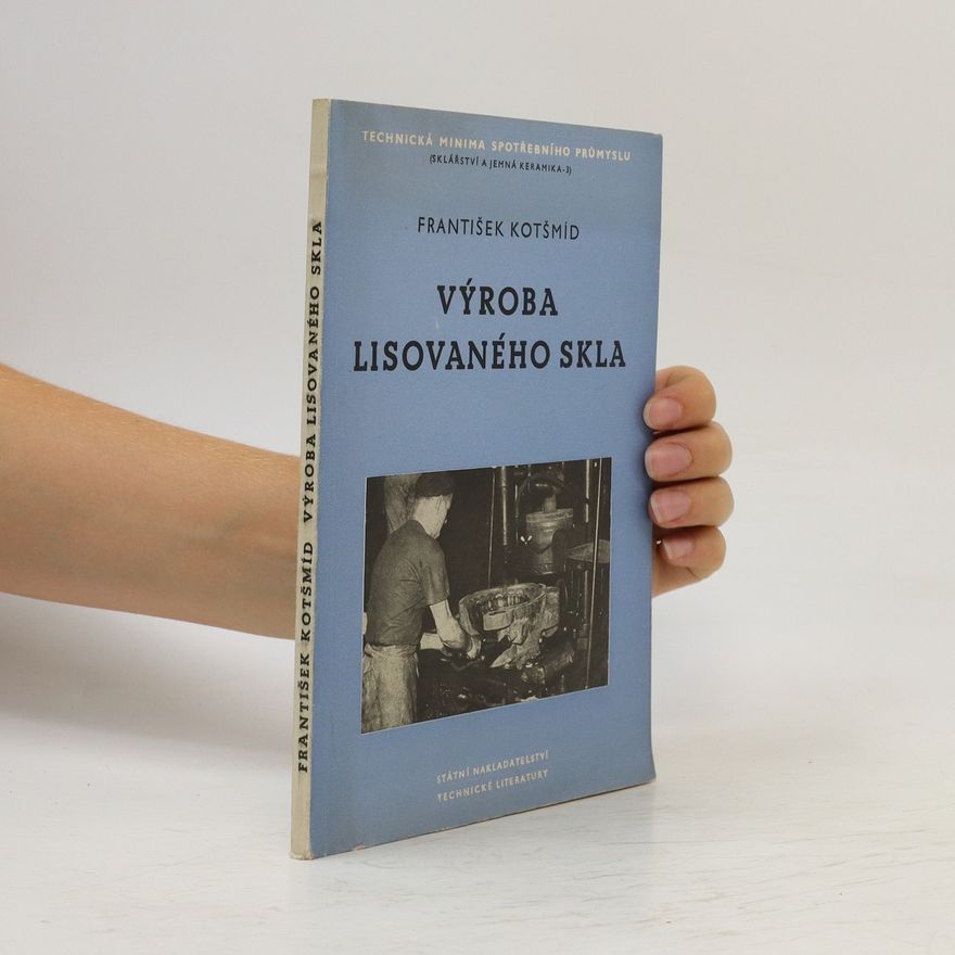 František Kotšmíd Výroba lisovaného skla