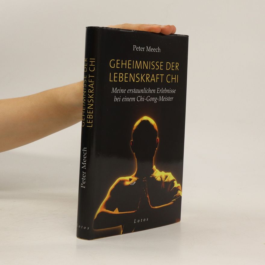 Peter Meech Geheimnisse der Lebenskraft Chi