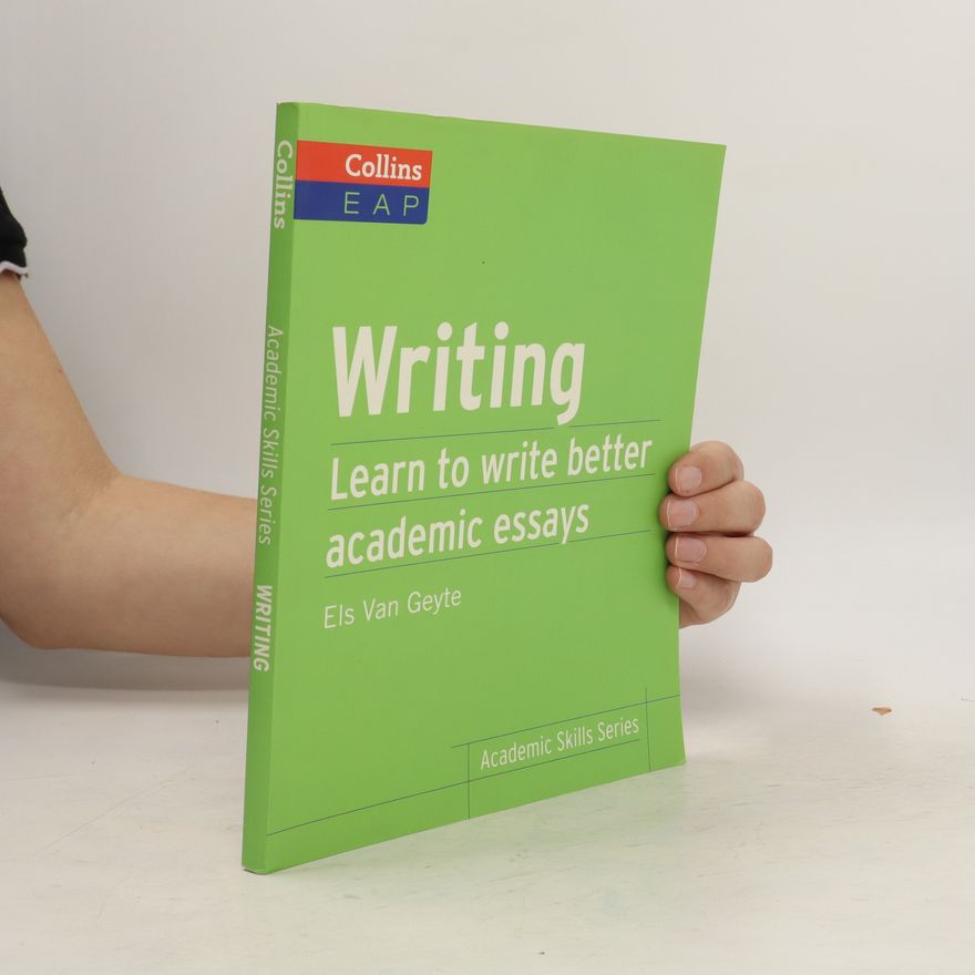 Els Van Geyte Writing. Learn to Write Better Academic Essays