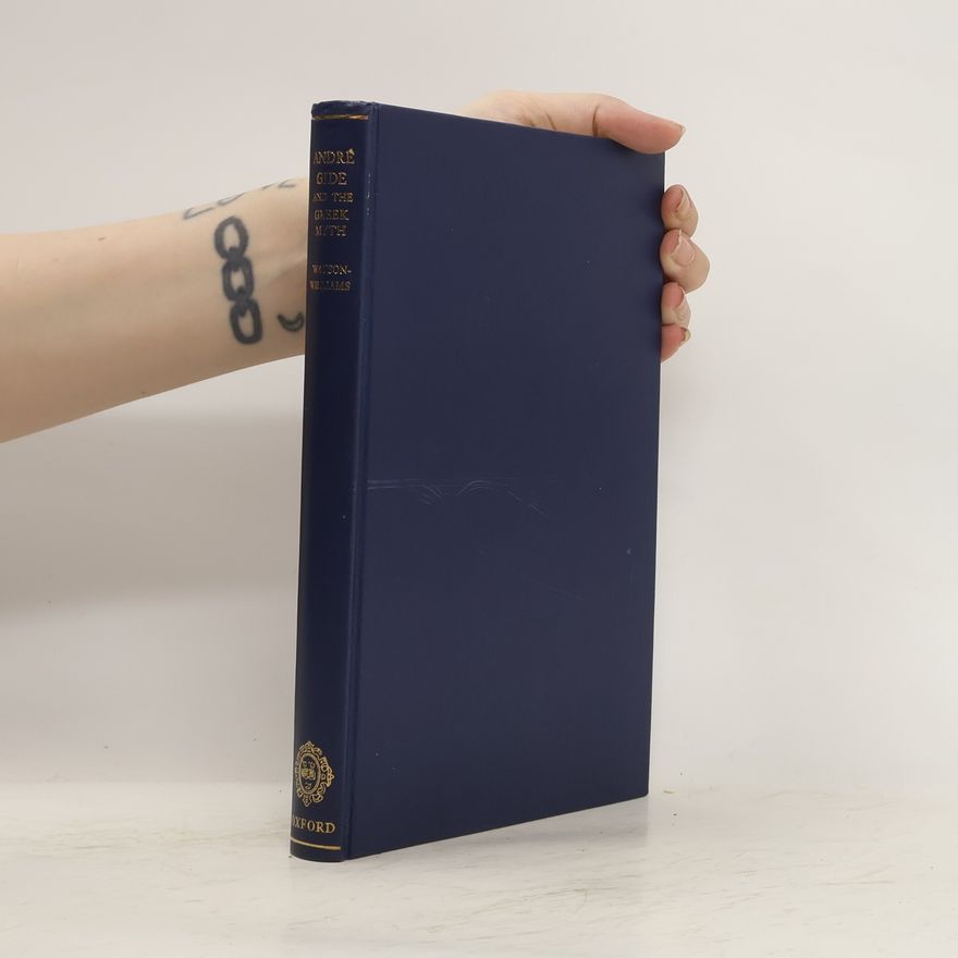 Helen Watson-Williams André Gide and the Greek Myth