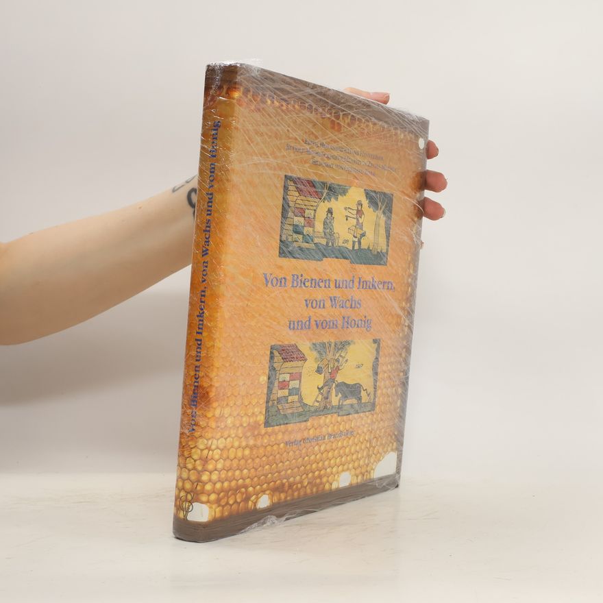 Autorenkollektiv Von Bienen und Imkern, von Wachs und vom Honig