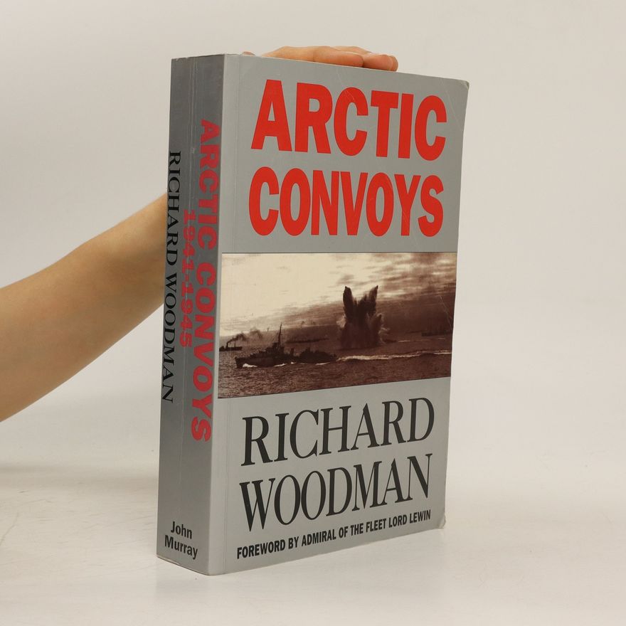 Richard Woodman The Arctic Convoys. 1941-1945