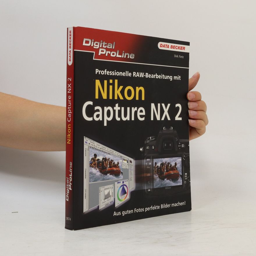 Dirk Fietz Professionelle RAW-Bearbeitung mit Nikon Capture NX 2