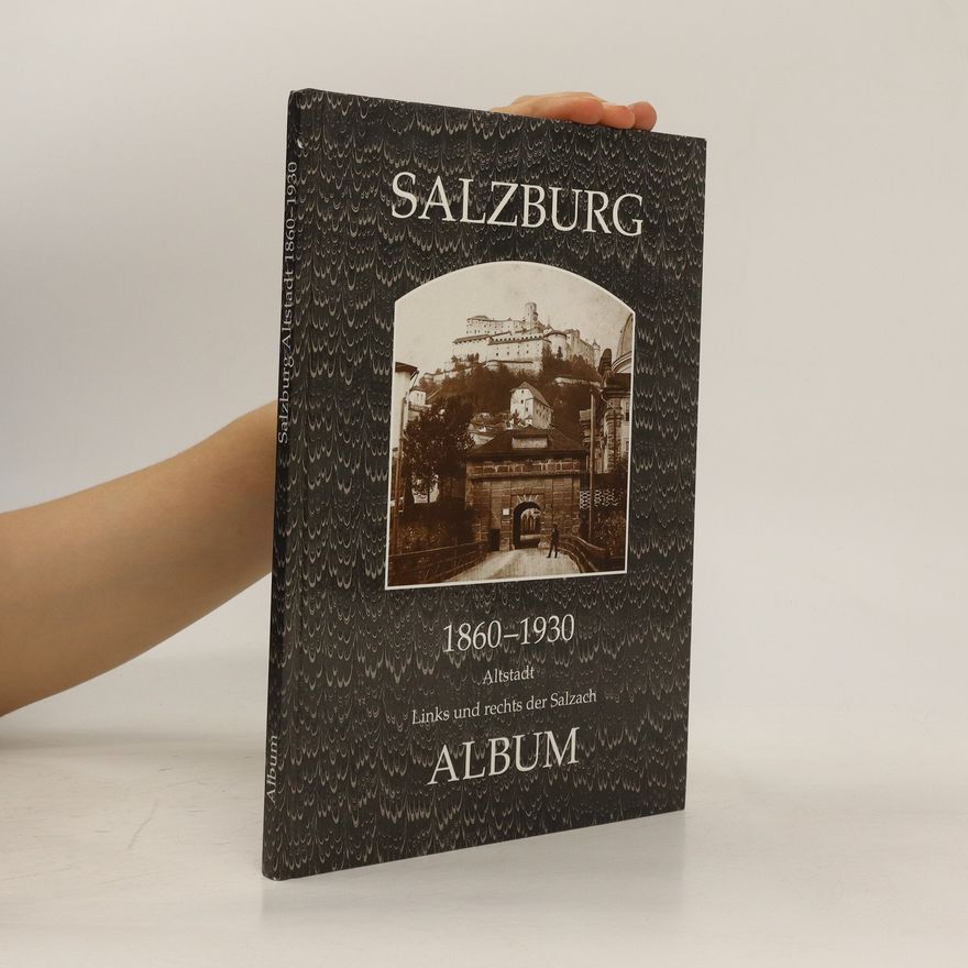 Autorenkollektiv Salzburg 1860-1930. Album