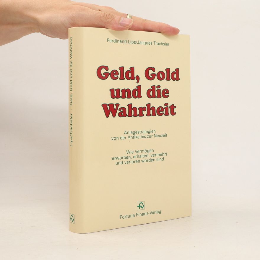 Ferdinand Lips Geld, Gold und die Wahrheit