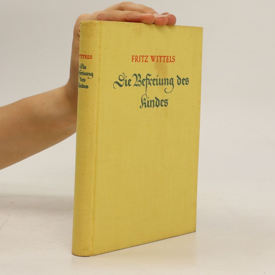 Fritz Wittels Die Befreiung des Kindes