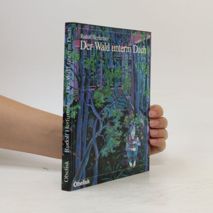 Rudolf Herfurtner Der Wald unterm Dach