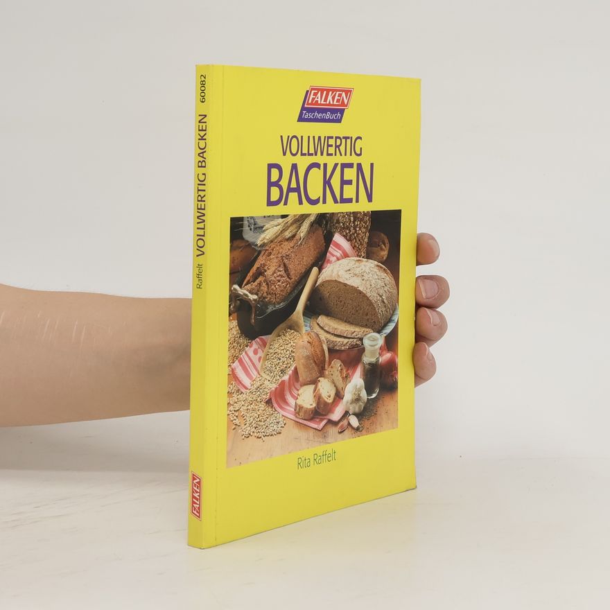 Rita Raffelt Vollwertig backen