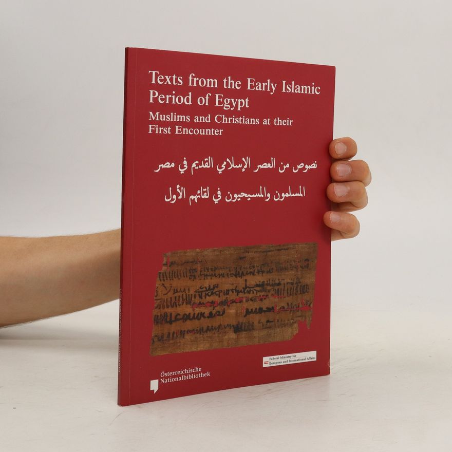 Lejla Demiri Texts from the Early Islamic Period of Egypt. Muslims and Christians at their First Encounter