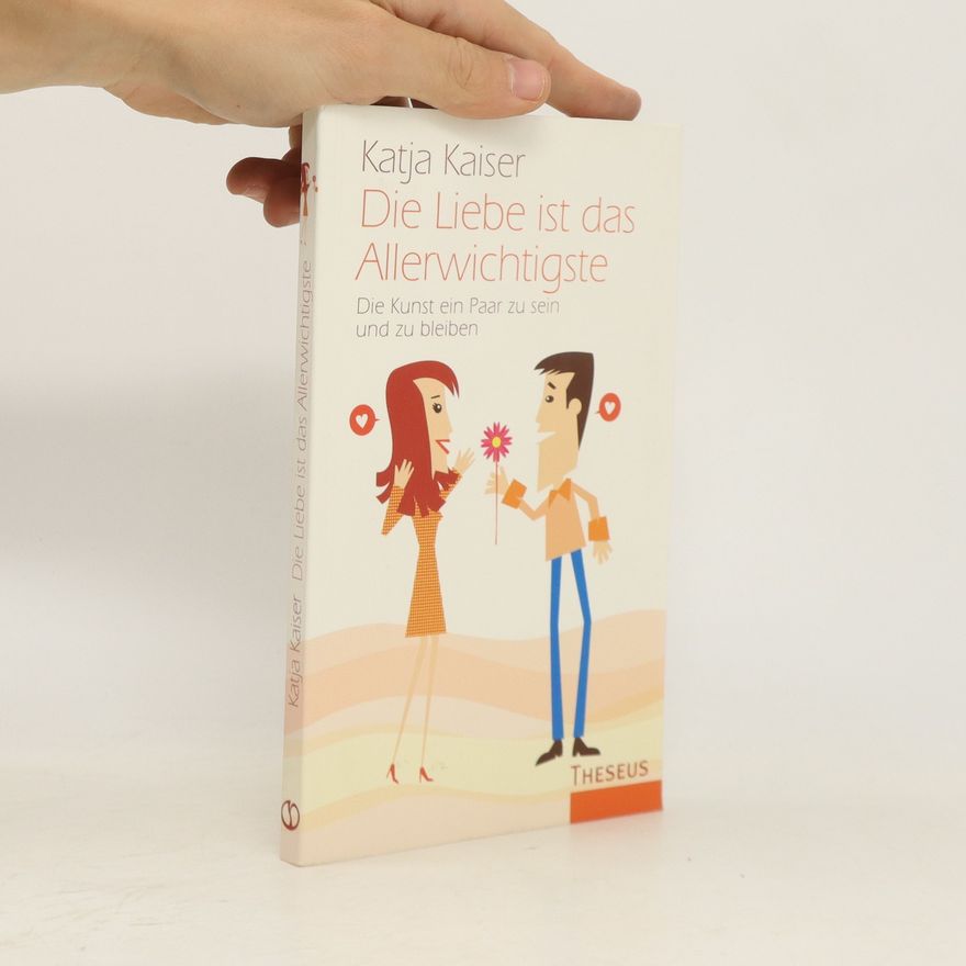 Katja Kaiser Die Liebe ist das Allerwichtigste