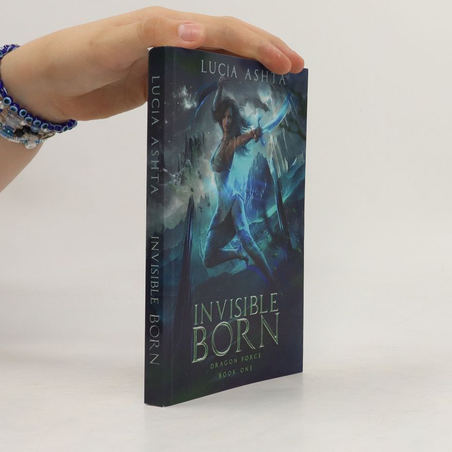 Lucia Ashta Invisible Born. Dragon Force