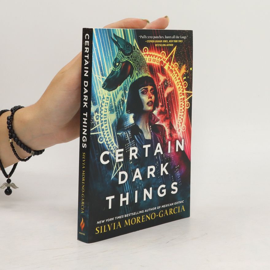 Silvia Moreno-Garcia Certain Dark Things