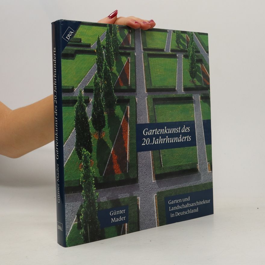 Günter Mader Gartenkunst des 20. Jahrhunderts