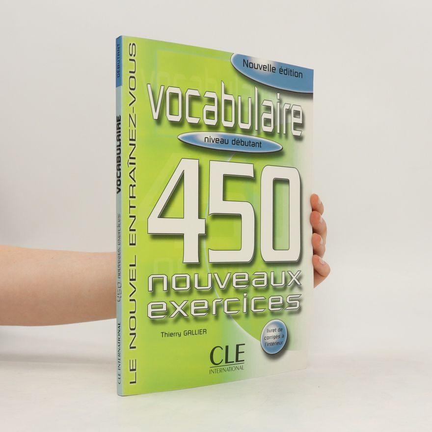 Thierry Gallier Vocabulaire. 450 nouveaux exercices. Niveau débutant