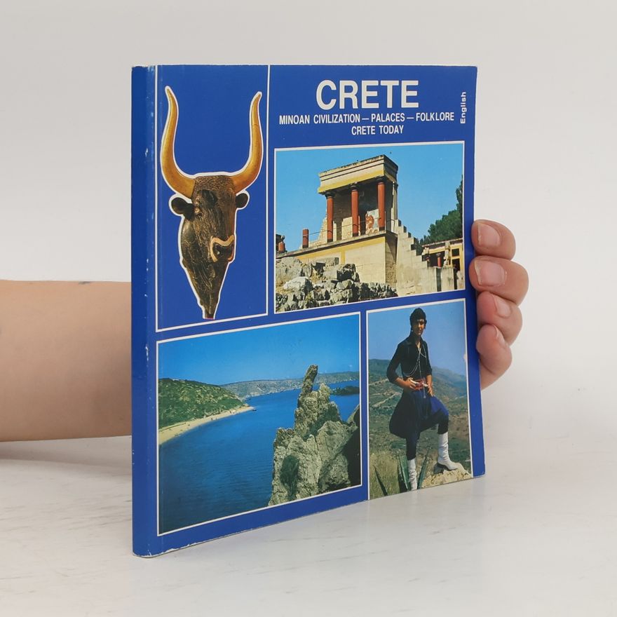 AA.VV. Crete. Minoan Civilization, Palaces, Folklore, Crete Today.
