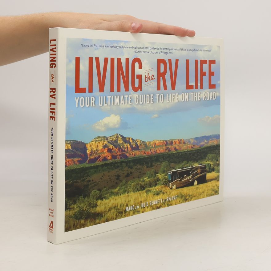 Julie Bennett Living the RV Life. Your Ultimate Guide to Life on the Road