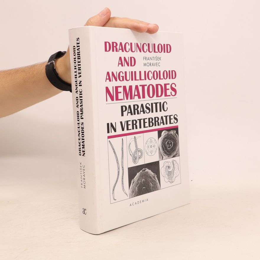 František Moravec Dracunculoid and Anguillicoloid Nematodes Parasitic in Vertebrates