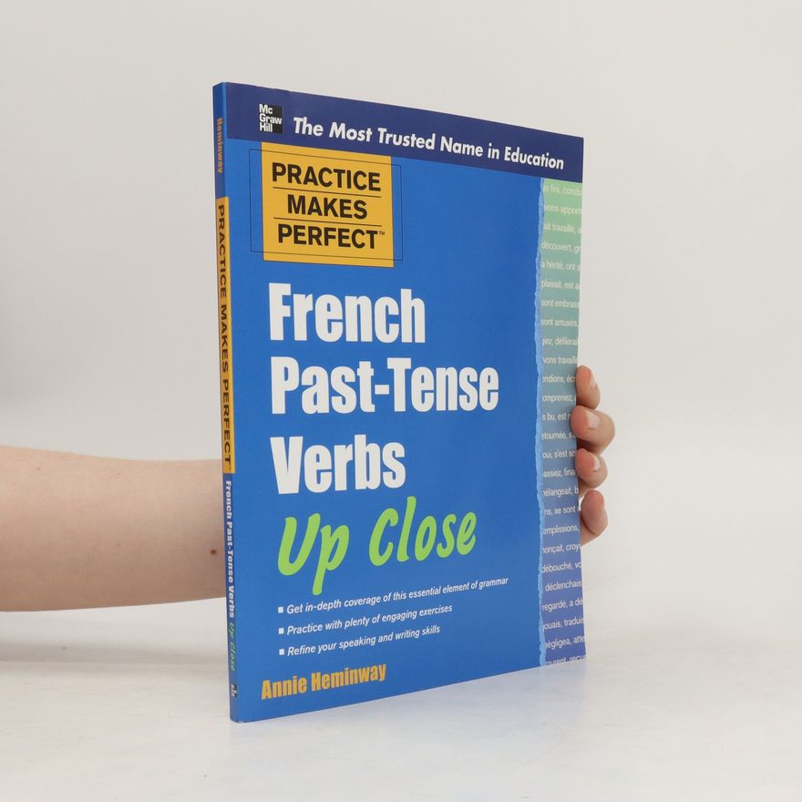 Annie Heminway Practice Makes Perfect. French Past-Tense Verbs Up Close