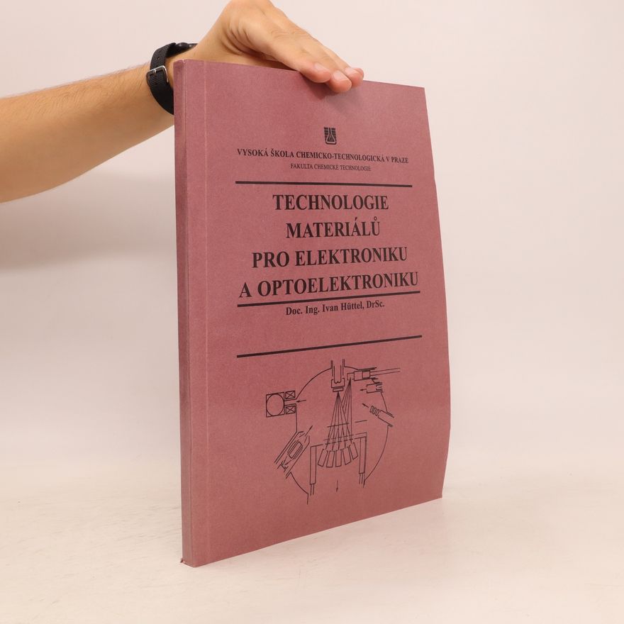 Ivan Hüttel Technologie materiálů pro elektroniku a optoelektroniku