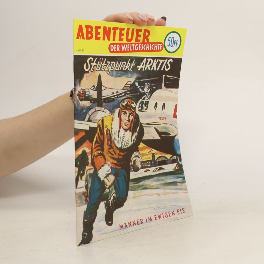 Walter Lehning Verlag Abenteuer der Weltgeschichte 21. Stützpunkt ARKTIS
