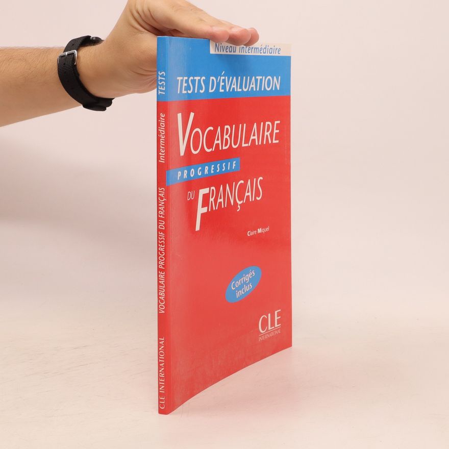 Claire Leroy-Miquel Tests d'évaluation: Vocabulaire progressif du français. Niveau intermédiaire