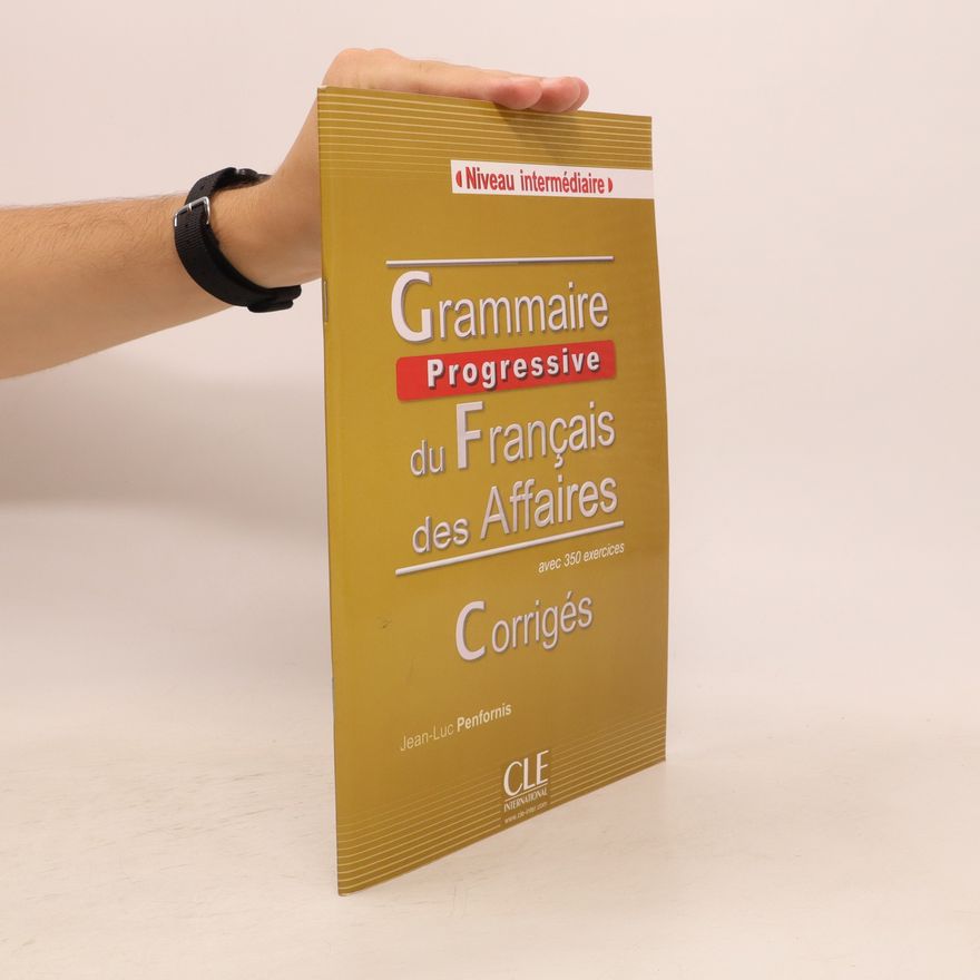 Jean-Luc Penfornis Grammaire progressive du français des affaires. Avec 350 exercices