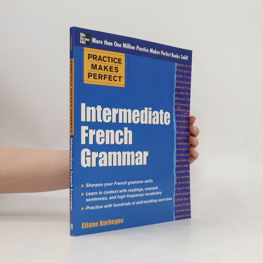 Eliane Kurbegov Practice Makes Perfect: Intermediate French Grammar