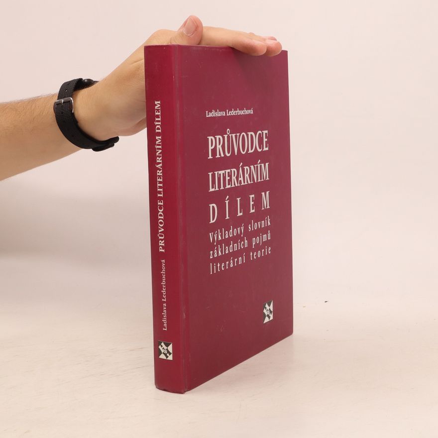 Ladislava Lederbuchová Průvodce literárním dílem: Výkladový slovník základních pojmů literární teorie
