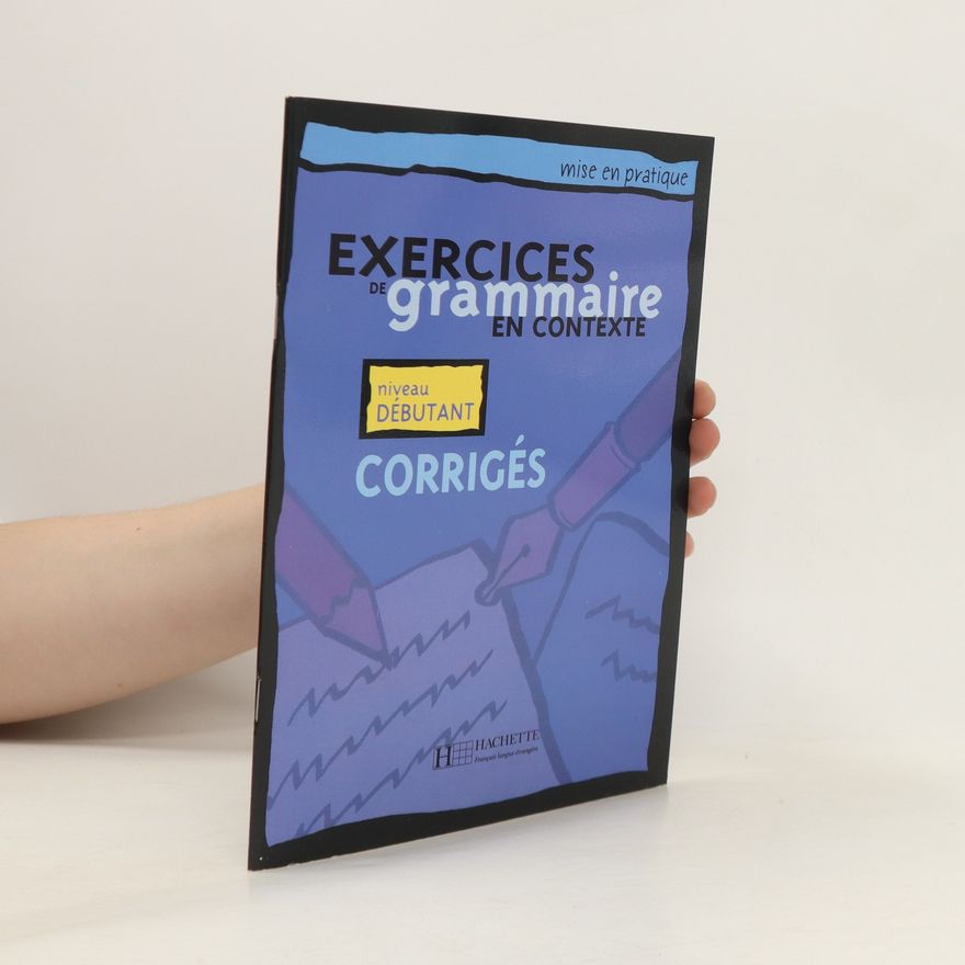 Anne Akyüz Exercices de grammaire en contexte. Niveau débutant, Corrigés