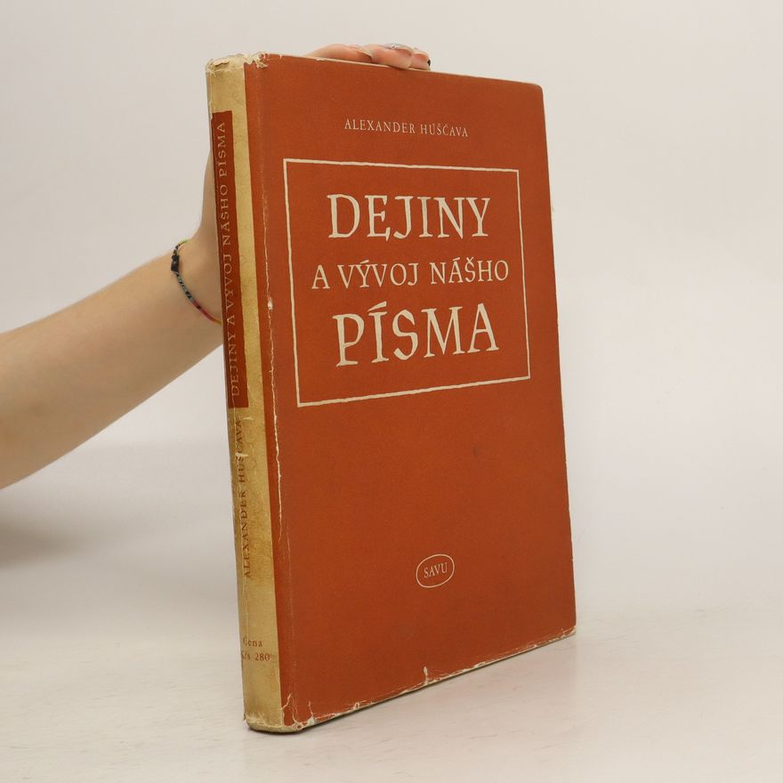 Alexander Húščava Dejiny a vývoj nášho písma