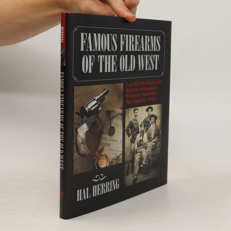 Hal Herring Famous Firearms of the Old West