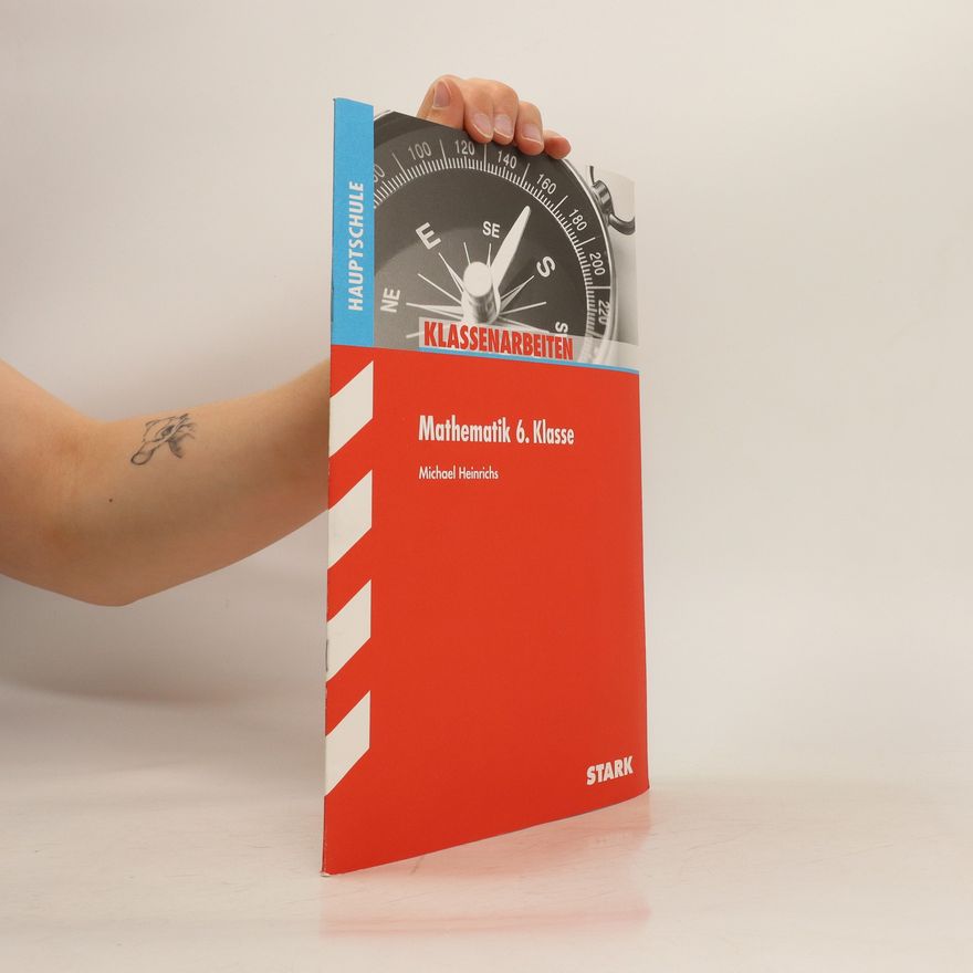 Michael Heinrichs Mathematik 6. Klasse. Klassenarbeiten