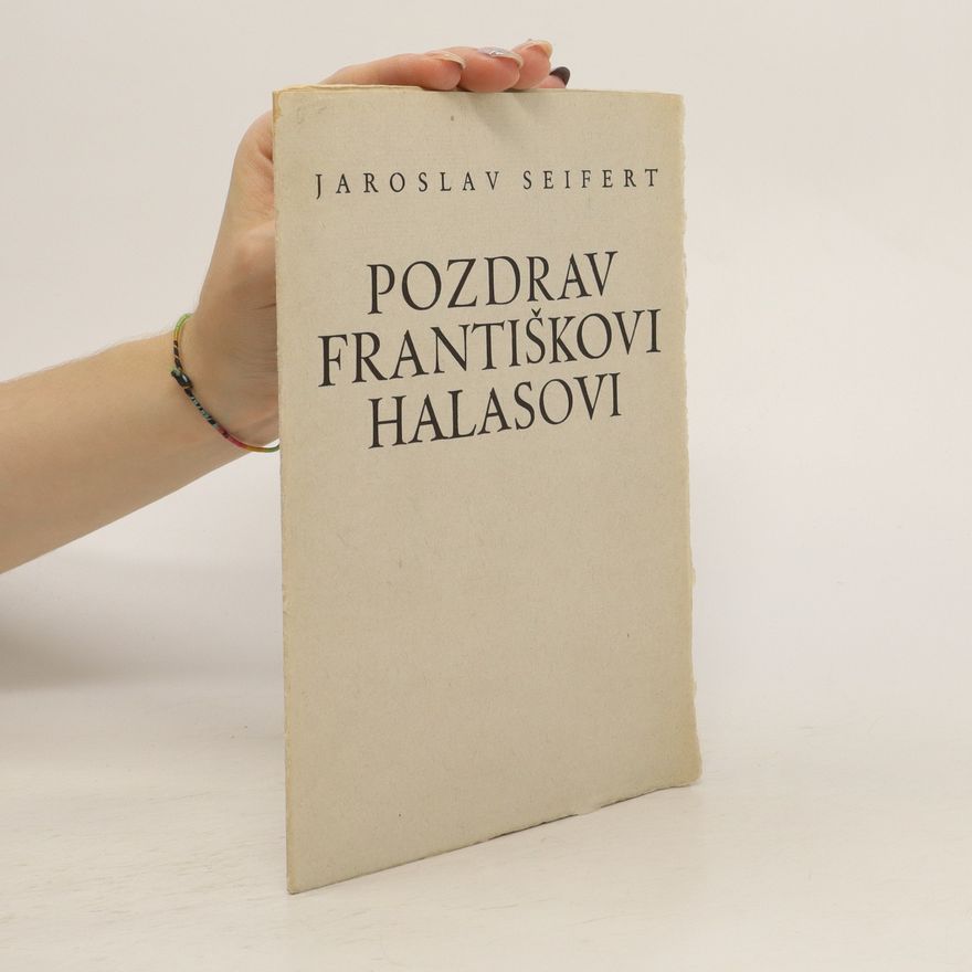 Jaroslav Seifert Pozdrav Františkovi Halasovi