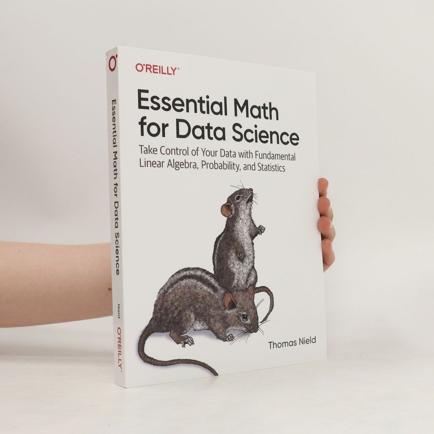 Thomas Nield Essential Math for Data Science