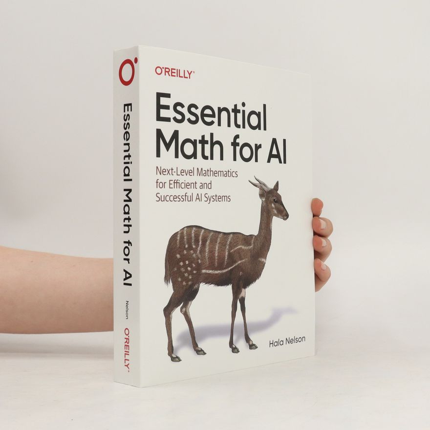 Hala Nelson Essential Math for AI : next-level mathematics for efficient and successful AI systems