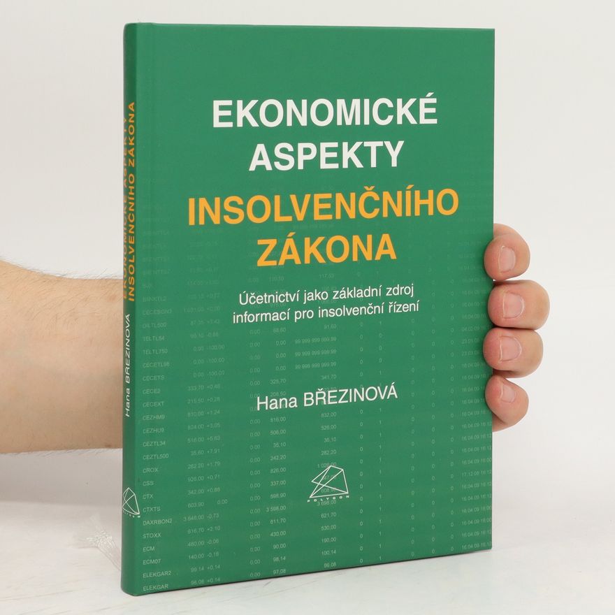 Hana Březinová Ekonomické aspekty insolvenčního zákona: Účetnictví jako základní zdroj informací pro insolvenční řízení