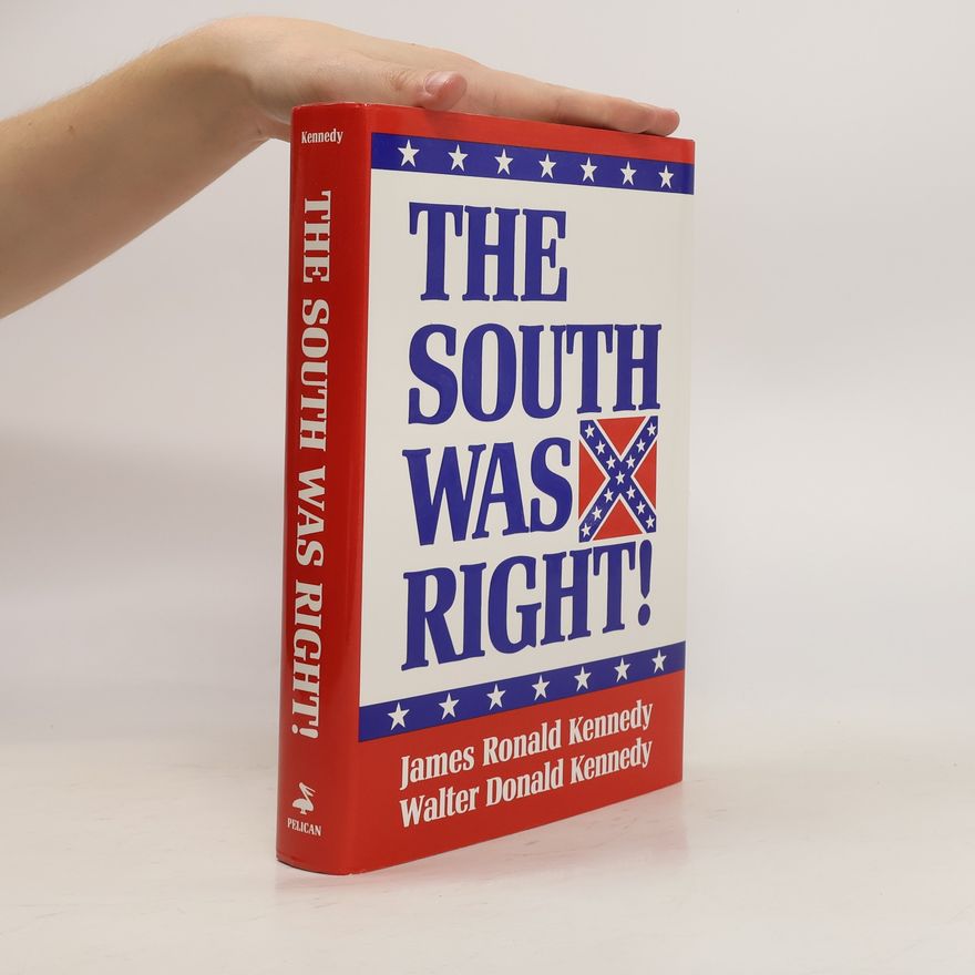 James Ronald Kennedy The South Was Right!